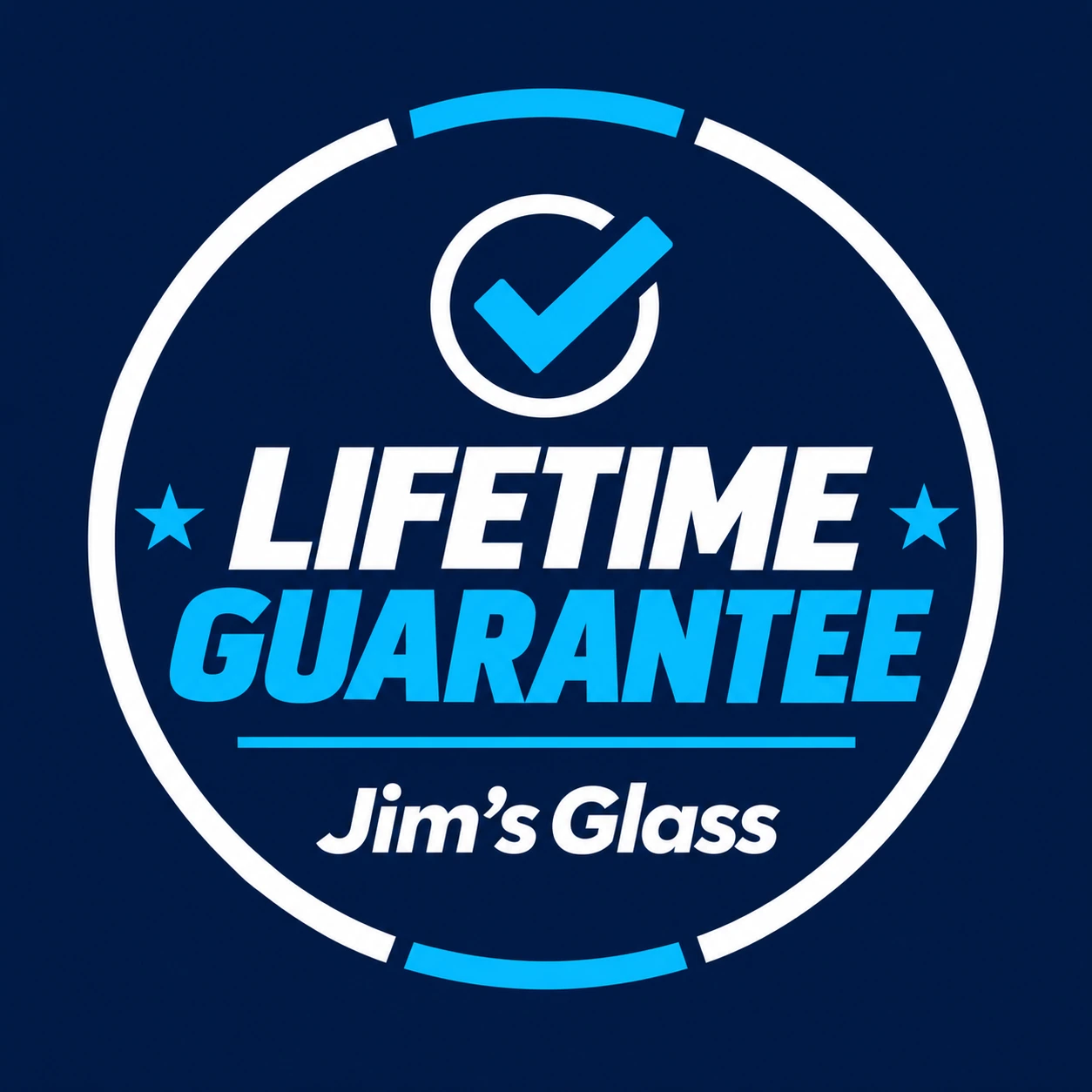 Jim’s Glass lifetime guarantee seal